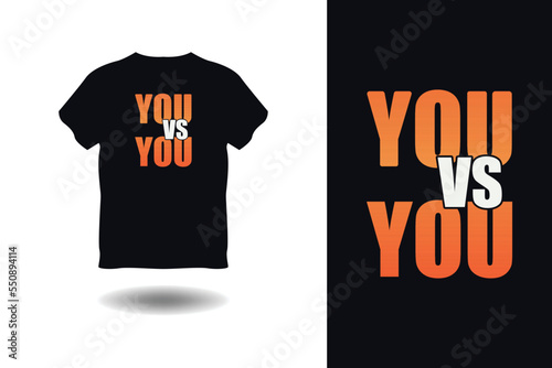YOU VS YOU Typography T-shirt, t-shirt design, Vector T-shirt, Typography T-shirt