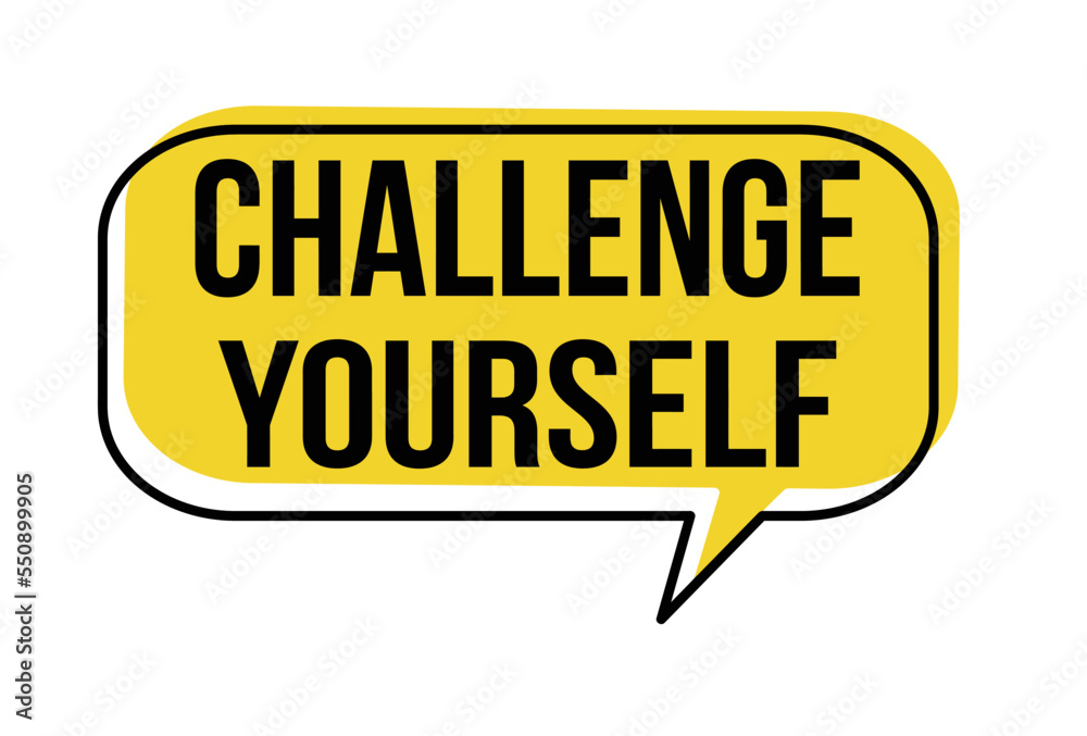 Challenge yourself speech bubble Challenge yourself speech bubble