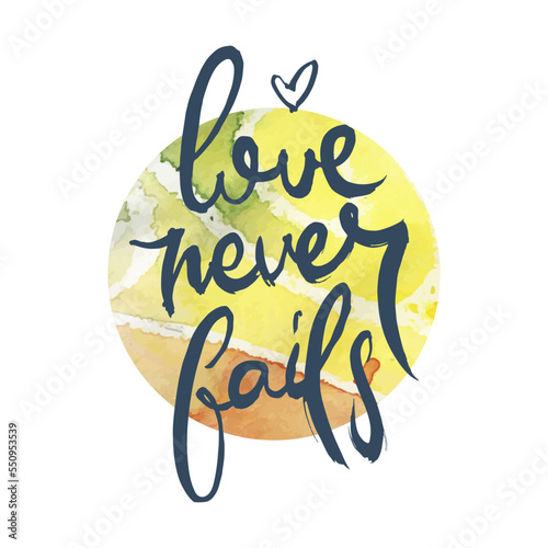 Love Never Fails. Ink lettering art. Hand drawn lettering phrase. Modern brush calligraphy card. Illustration isolated on white background