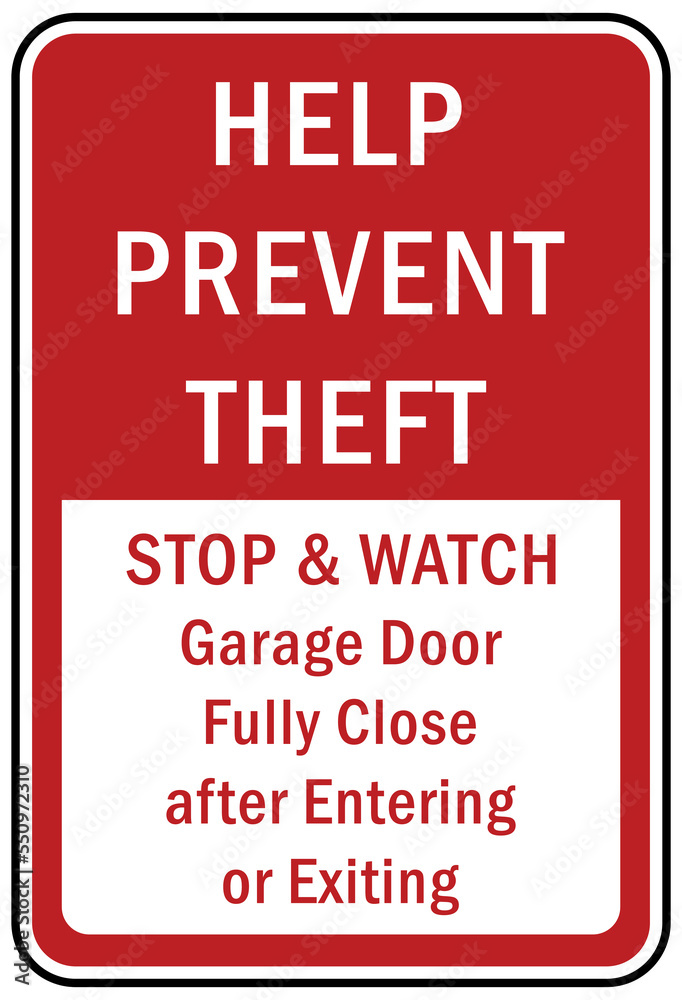 Garage sign and label prevent theft stop and watch garage door fully close after entering