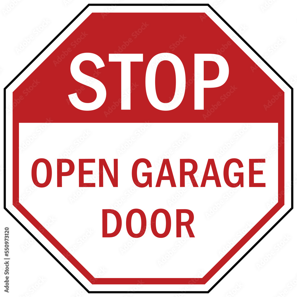 Garage sign and label stop, open garage door Garage sign and label stop, open garage door