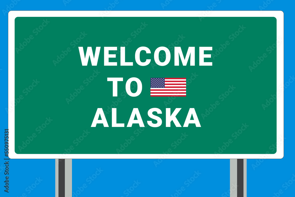 City of  Alaska. Welcome to  Alaska. Greetings upon entering American city. Illustration from  Alaska logo. Green road sign with USA flag. Tourism sign for motorists