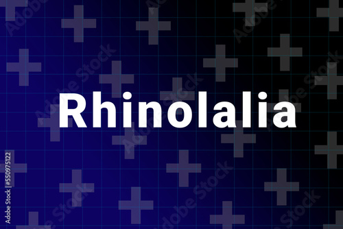 Rhinolalia disease Illustration. Rhinolalia title on medical background. Dark blue gradient behind the Rhinolalia logo. Medical crosses symbolize human health photo