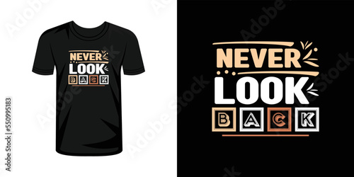 Never look back typography t-shirt design, typography T shirt design