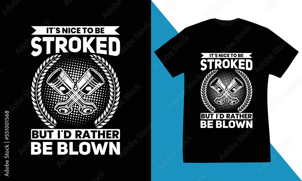 it`s nice to be stroked but i`d rather be blown t-shirt design premium vector it`s nice to be stroked but i`d rather be blown t-shirt design premium vector