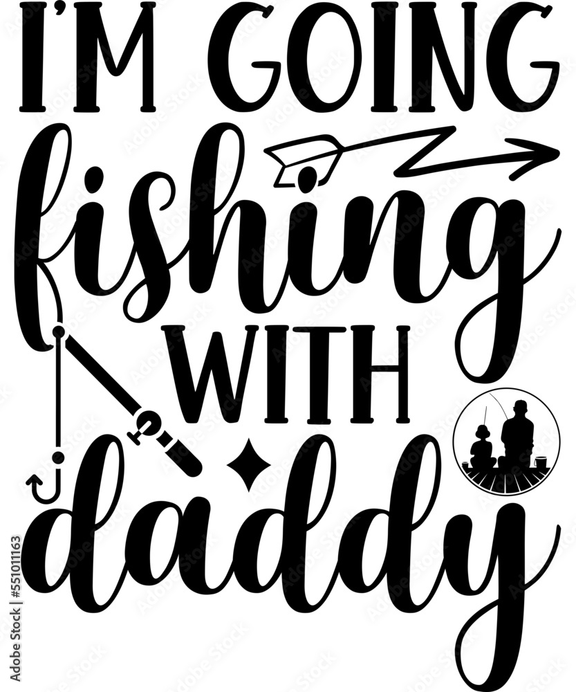 I’m going fishing with daddy SVG, fishing,fishing t-shirt,fishing svg ...