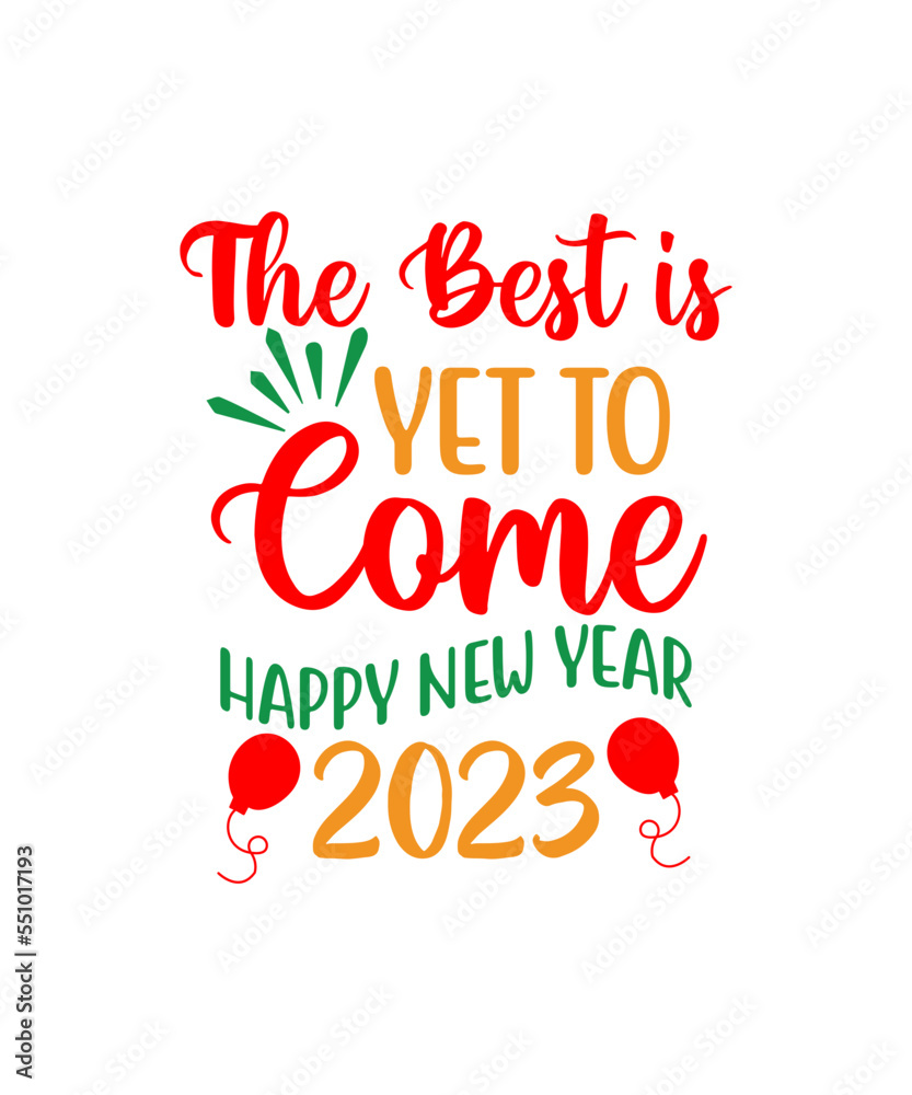 The best is yet to come happy new year 2023 SVG cut file