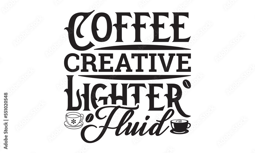 Coffee Creative lighter fluid svg, Coffee svg, Coffee SVG Bundle, Lettering design for greeting banners, Cards and Posters, Mugs, Notebooks, png, mug Design and T-shirt Coffee Creative lighter fluid svg, Coffee svg, Coffee SVG Bundle, Lettering design for greeting banners, Cards and Posters, Mugs, Notebooks, png, mug Design and T-shirt