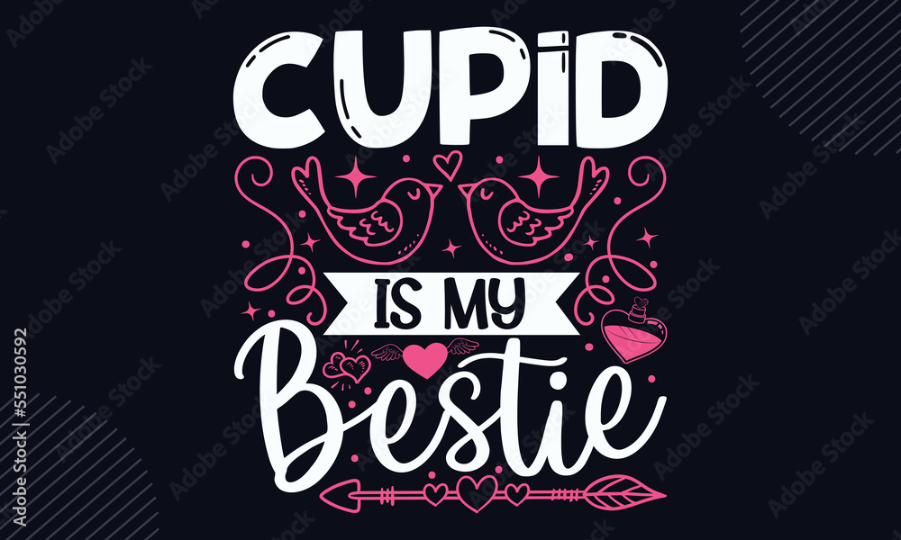 Cupid Is My Bestie - Happy Valentine's Day T shirt Design, Hand lettering illustration for your design, Modern calligraphy, Svg Files for Cricut, Poster, EPS Cupid Is My Bestie - Happy Valentine's Day T shirt Design, Hand lettering illustration for your design, Modern calligraphy, Svg Files for Cricut, Poster, EPS