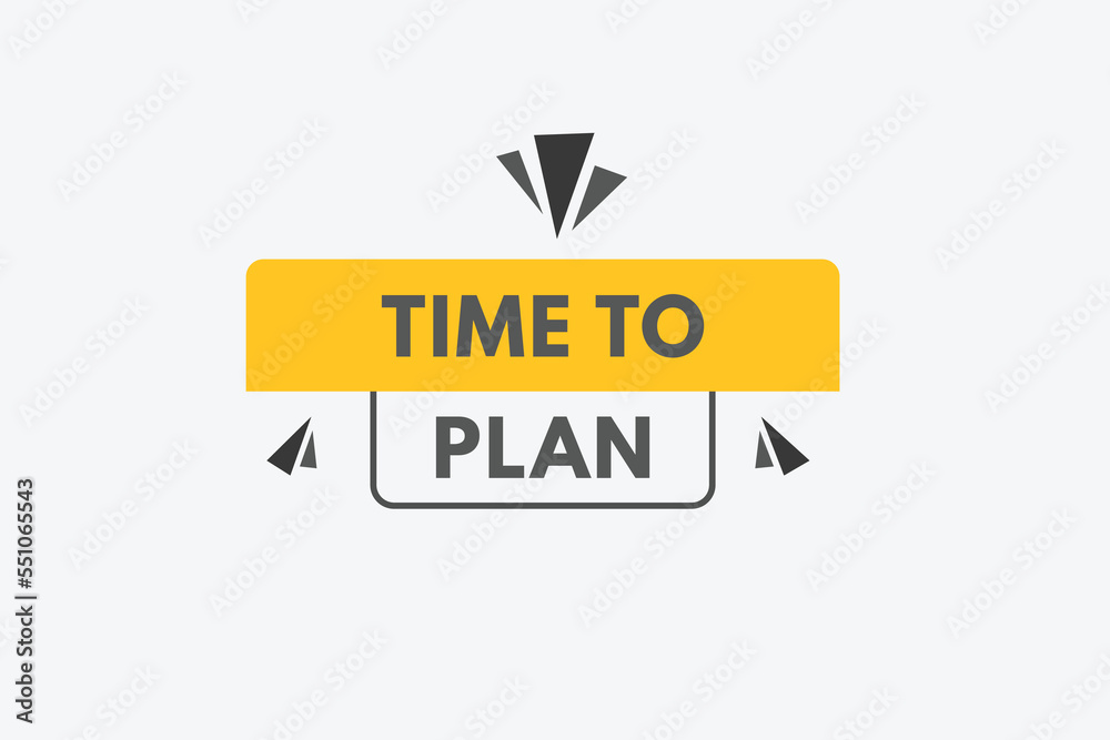time to plan text Button. time to plan Sign Icon Label Sticker Web Buttons
time to plan text Button. time to plan Sign Icon Label Sticker Web Buttons
