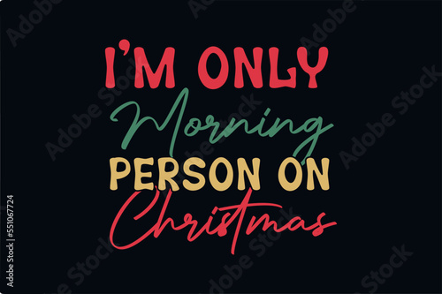 I'm only morning person on Christmas svg t shirt design