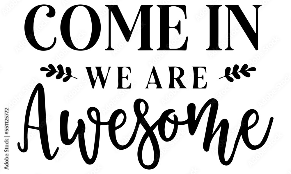 Come In We're Awesome svg, Funny Doormat svg, Mat svg, Front