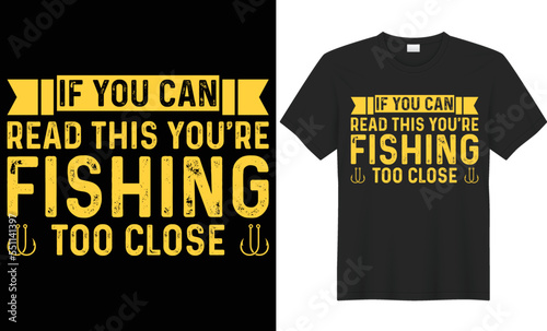 If you can read this you're fishing too close vector typography t-shirt design. Perfect for print items and bags, poster, cards, banner, Handwritten vector illustration. Isolated on black background
