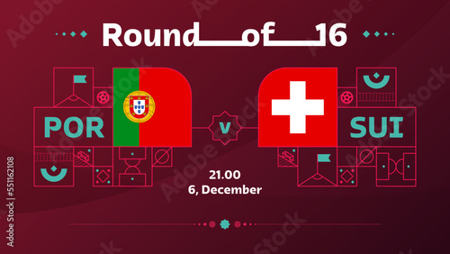 portugal switzerland playoff round of 16 match Football 2022. 2022 World Football championship match versus teams intro sport background, championship competition poster, vector