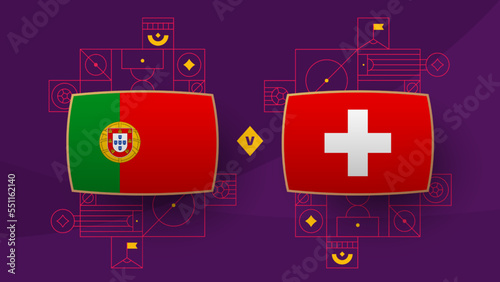 portugal switzerland playoff round of 16 match Football 2022. 2022 World Football championship match versus teams intro sport background, championship competition poster, vector