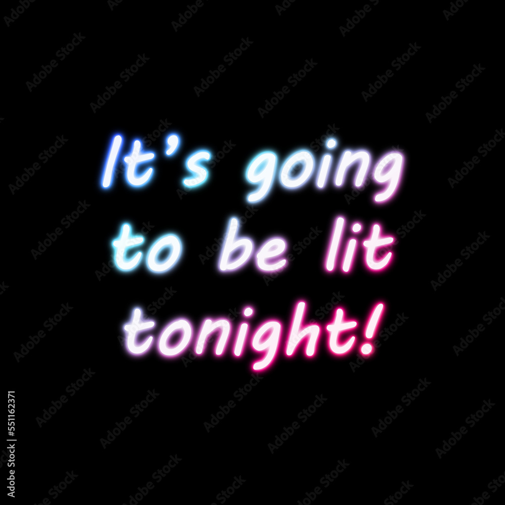 Obraz premium It´s going to be lit tonight!