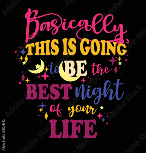 Wallpaper Mural Basically this is going to be the best night of your life vector t-shirt design Torontodigital.ca