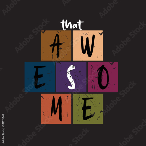 That awesome vector t-shirt design