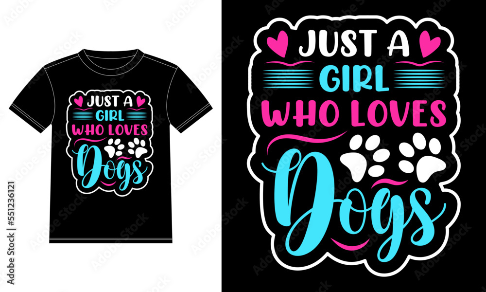 Just a Girl Who Loves Dogs - dog t-shirt design. vector graphic, t-shirt Design template, Car ...