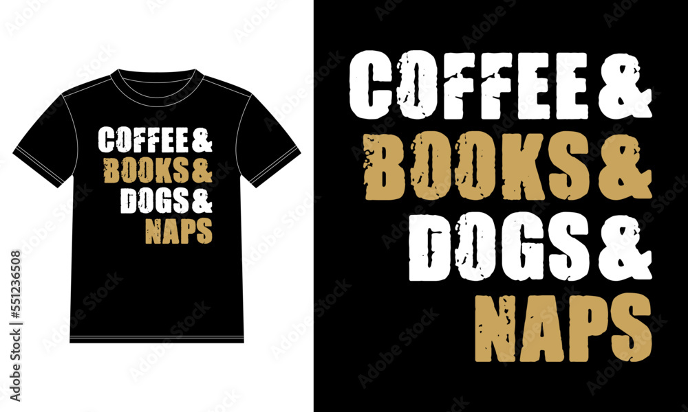 Coffee books dogs and naps. Cool typography T-shirt Design template, Car Window Sticker, POD, cover, Isolated Black Background
