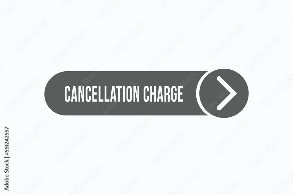 cancellation charge button vectors. sign label speech bubble cash payment
cancellation charge button vectors. sign label speech bubble cash payment