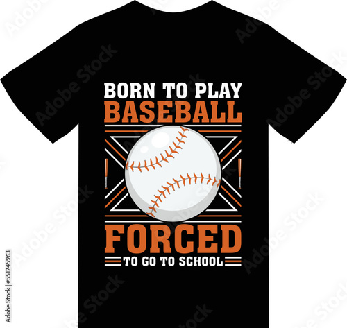 Born to play baseball forced to go to school T Shirt design 