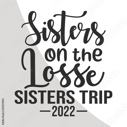 Sisters on the losses Sisters trip, Girls Trip SVG, Girls Vacation Quotes, Girls Weekend, Girls Vacation Svg, Cricut, Crafts, Svg