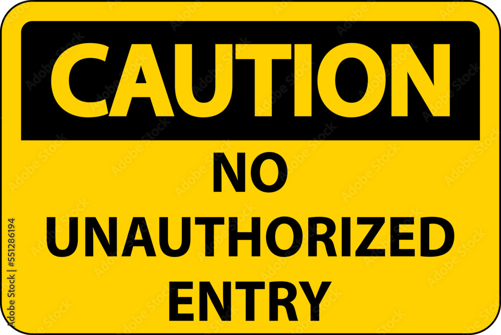 Caution No Unauthorized Entry Sign On White Background Caution No Unauthorized Entry Sign On White Background