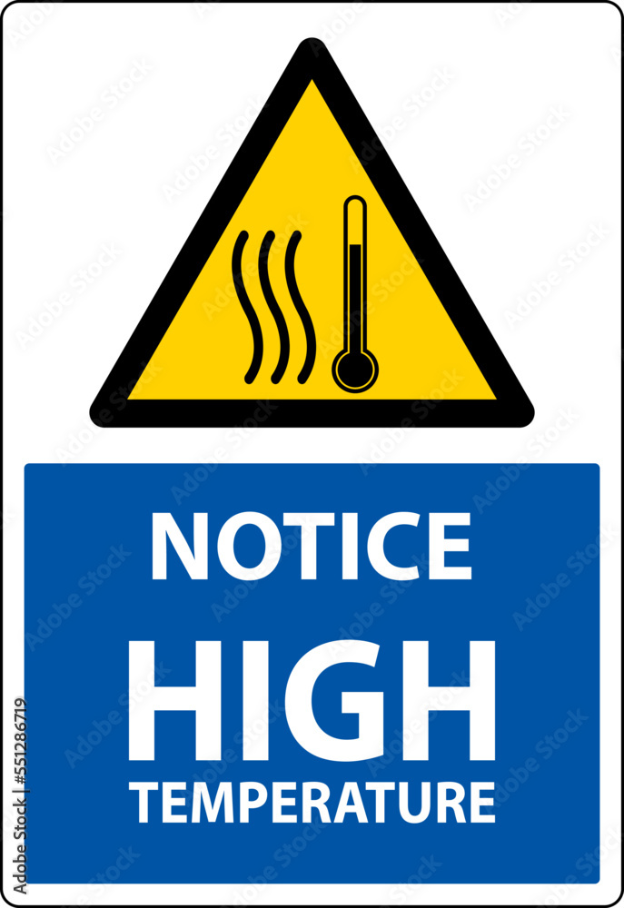 Notice High temperature symbol and text safety sign. Notice High temperature symbol and text safety sign.