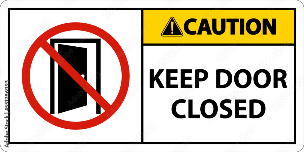 Caution Keep Door Closed Sign On White Background Caution Keep Door Closed Sign On White Background