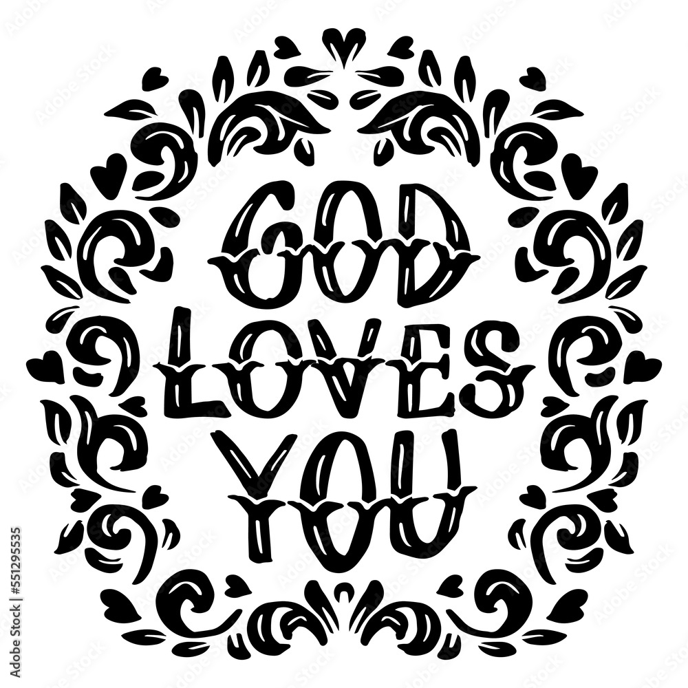 God loves you, hand lettering. Poster quotes.