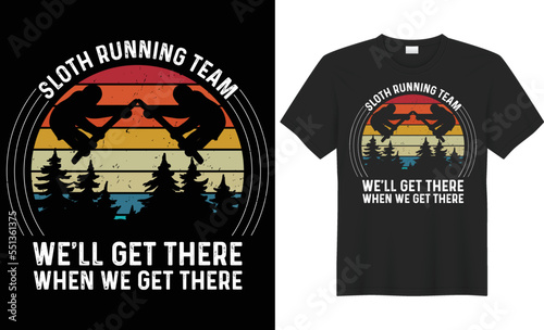 Sloth running team we ll get there when we get there typography t-shirt design. Perfect for print items and bags  poster  cards  banner  Handwritten vector illustration. Isolated on black background