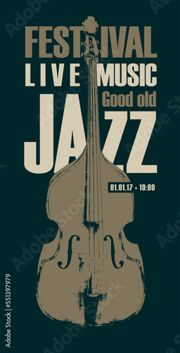 Vector vintage poster for good old jazz festival of live music with a double bass and inscriptions. Music banner, flyer, invitation, ticket in retro style