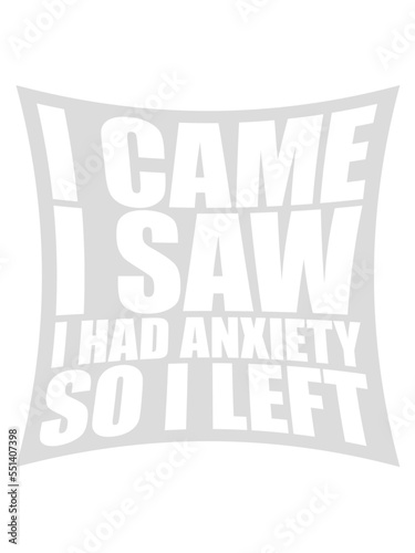 I had anxiety Spruch 