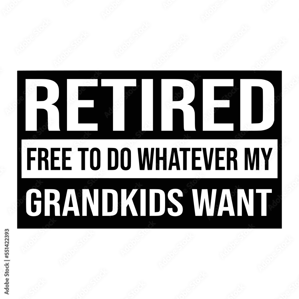 Retirement Quotes Typography Black and White 