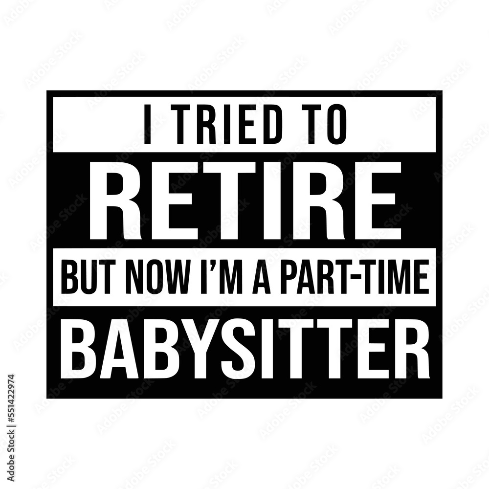 Fototapeta premium Retirement Quotes Typography Black and White 