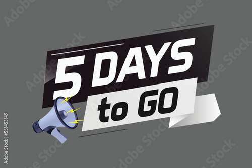 5 days to go word concept vector illustration with loudspeaker and 3d style for use landing page, template, ui, web, mobile app, poster, banner, flyer, background, gift card, coupon	
