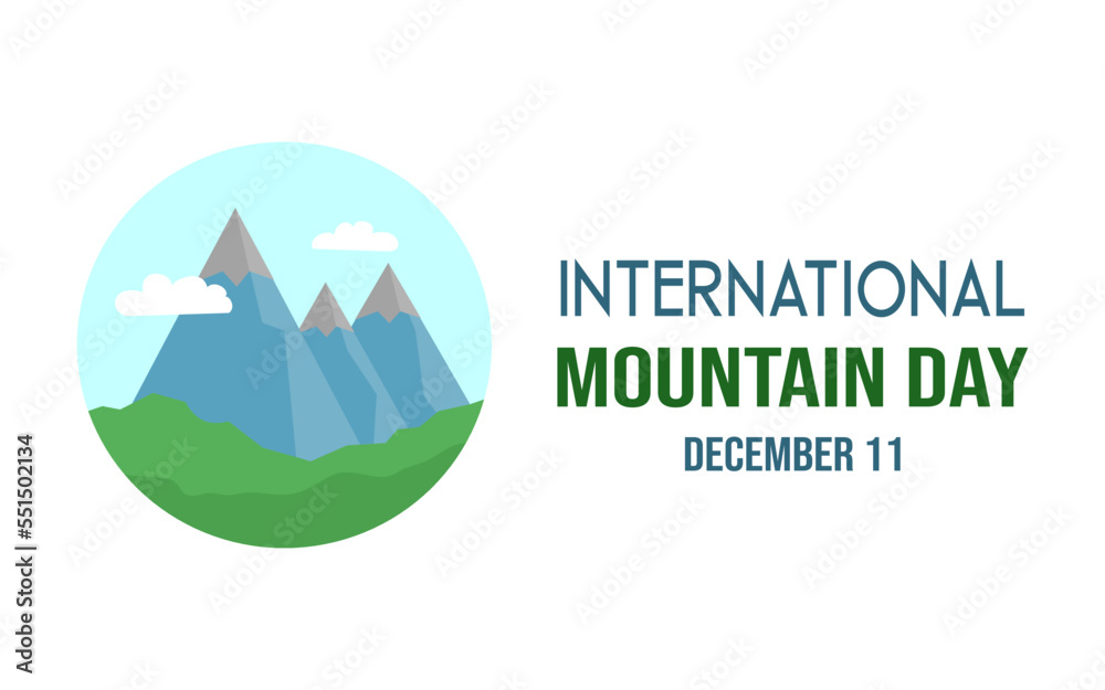 INTERNATIONAL MOUNTAIN DAY DESIGN AND CONCEPT, CELEBRATED ON DECEMBER 11 INTERNATIONAL MOUNTAIN DAY DESIGN AND CONCEPT, CELEBRATED ON DECEMBER 11