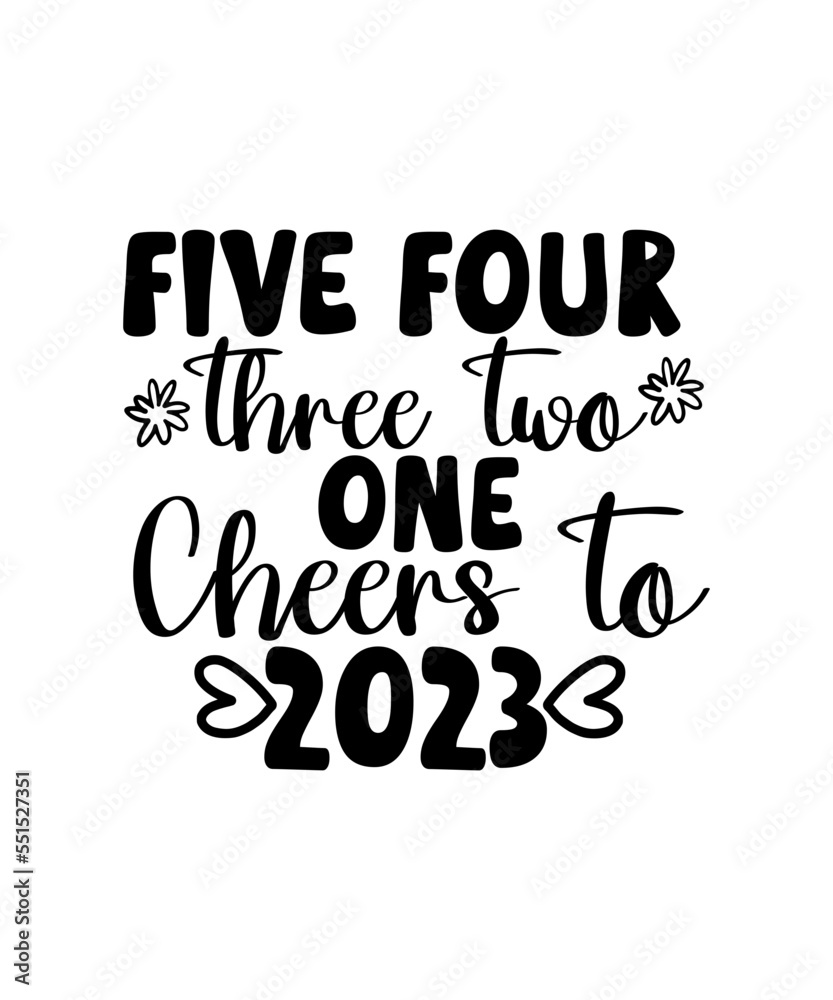 Fototapeta premium New Years SVG Bundle, New Year's Eve Quote, Cheers 2023 Saying, Nye Decor, Happy New Year Clip Art, New Year,