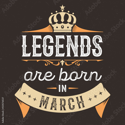 Legends Are Born In March - Fresh Birthday Design. Good For Poster, Wallpaper, T-Shirt, Gift.
