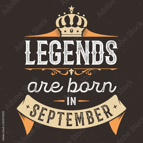 Legends Are Born In September - Fresh Birthday Design. Good For Poster, Wallpaper, T-Shirt, Gift.
