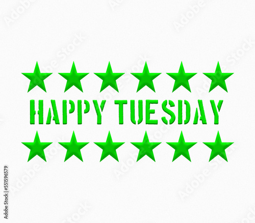 A 3D illustration green HAPPY TUESDAY text with stars isolated on white background