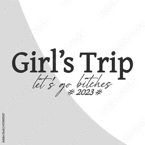 Girls Trip lets go Bitches 2023 Svg,  Girls Trip SVG, Girls Vacation Quotes, Girls Weekend, Girls Vacation Svg, Cricut, Crafts