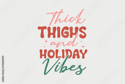 Thick thighs and holiday Vibes, Retro Christmas SVG T shirt Design 