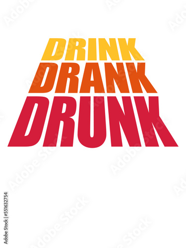 drink drank drunk Zitat 