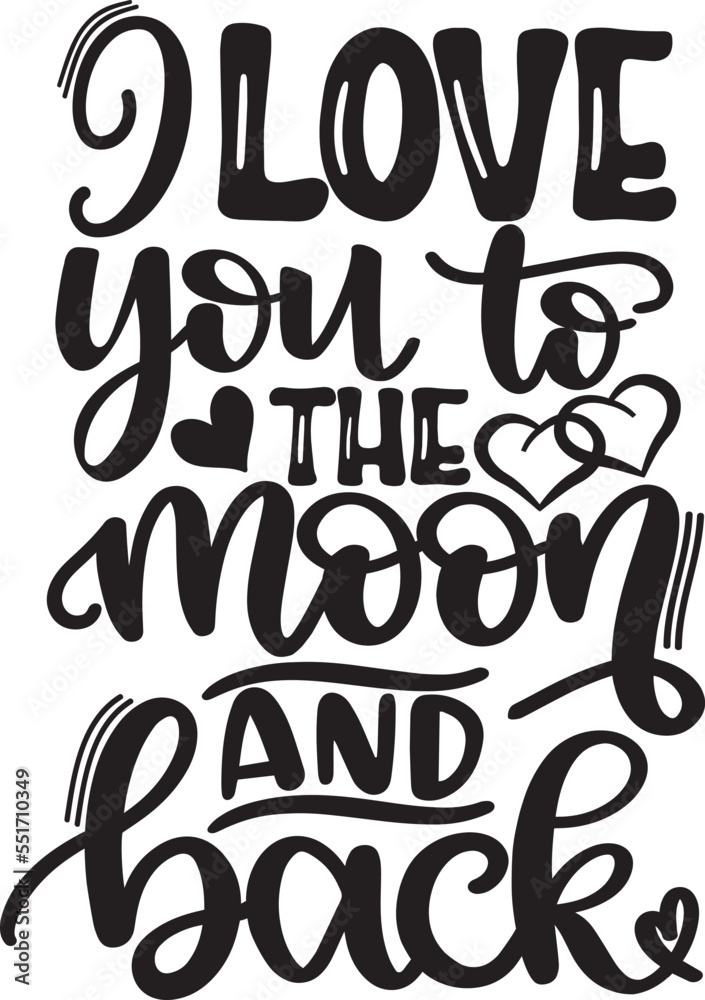 I Love You To The Moon And Back, Heart, Valentines Day, Love, Be Mine, Holiday, Vector Illustration File