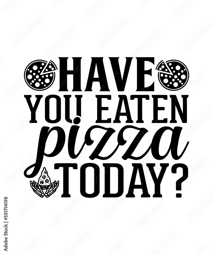 Have You Eaten Pizza Today Svg Pizza Svg Pizza Svg Bundle Pizza Cut