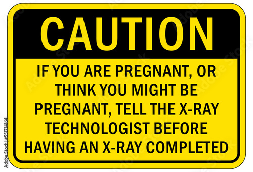 Radiation warning sign and labels immediate notify nurse if you suspect pregnant