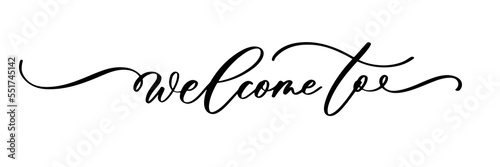 Welcome to, wedding calligraphy text, hand written. Elegant ornate lettering with swirls and swashes. Great for wedding invitation, party decoration, photo overlay.