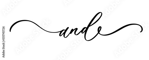 And. Wedding calligraphy text, hand written. Elegant ornate lettering with swirls and swashes. Great for wedding invitation, party decoration, photo overlay.